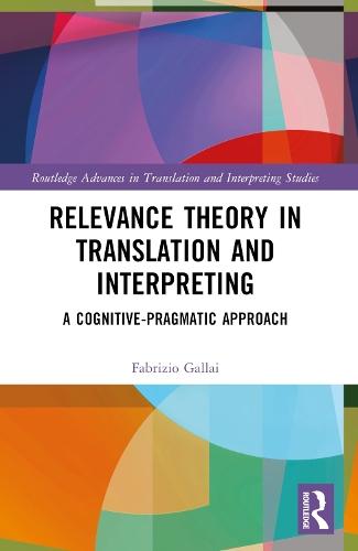 Relevance Theory in Translation and Interpreting: A Cognitive-Pragmatic Approach