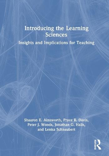 Introducing the Learning Sciences: Insights and Implications for Teaching