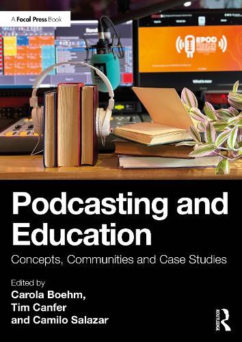 Podcasting and Education: Concepts, Communities and Case Studies