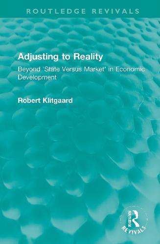 Adjusting to Reality: Beyond 'State Versus Market' in Economic Development