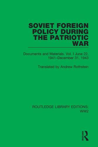 Soviet Foreign Policy During the Patriotic War: Documents and Materials. Vol. I June 22, 1941–December 31, 1943
