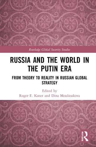 Russia and the World in the Putin Era: From Theory to Reality in Russian Global Strategy