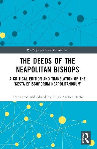 The Deeds of the Neapolitan Bishops: A Critical Edition and Translation of the ‘Gesta Episcoporum Neapolitanorum’