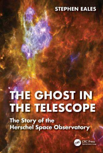 The Ghost in the Telescope: The Story of the Herschel Space Observatory