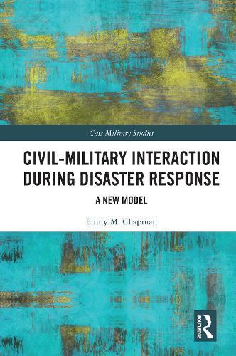 Civil-Military Interaction during Disaster Response: A New Model