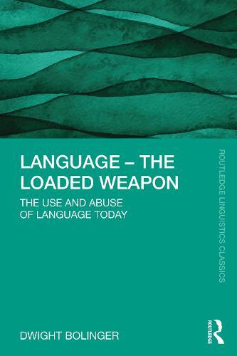 Language – The Loaded Weapon: The Use and Abuse of Language Today