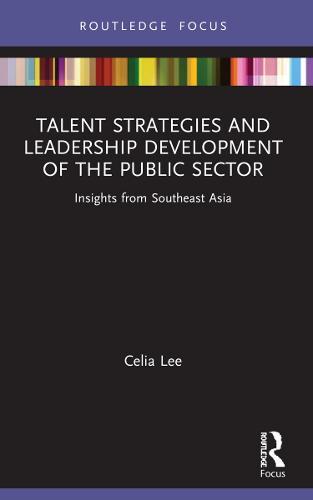 Talent Strategies and Leadership Development of the Public Sector: Insights from Southeast Asia