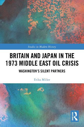 Britain and Japan in the 1973 Middle East Oil Crisis: Washington’s Silent Partners