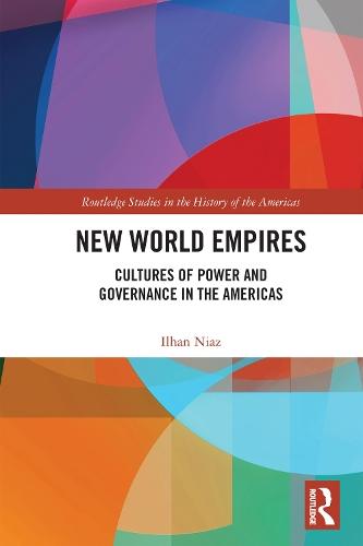 New World Empires: Cultures of Power and Governance in the Americas