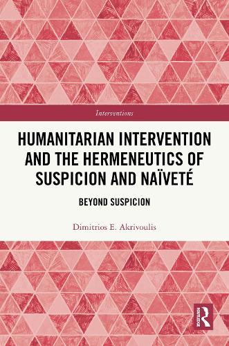 Humanitarian Intervention and the Hermeneutics of Suspicion and Naïveté: Beyond Suspicion