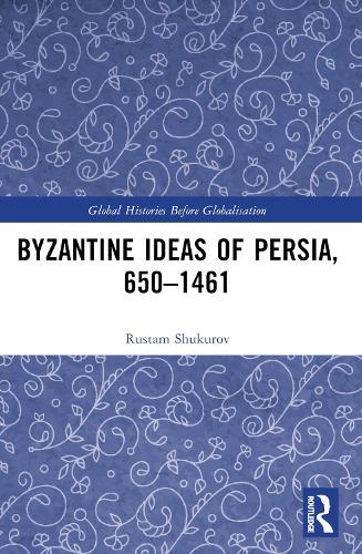 Byzantine Ideas of Persia, 650–1461