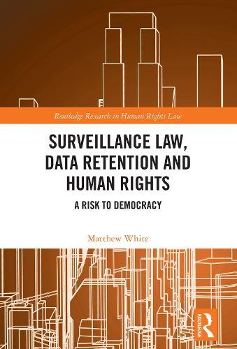 Surveillance Law, Data Retention and Human Rights: A Risk to Democracy