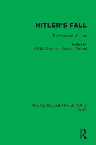 Hitler's Fall: The Newsreel Witness