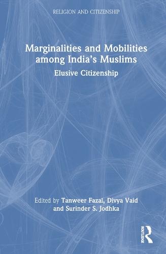Marginalities and Mobilities among India’s Muslims: Elusive Citizenship