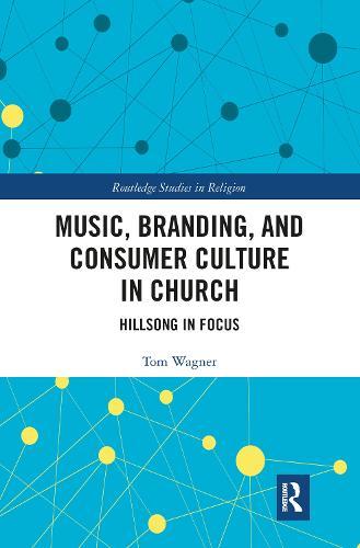 Music, Branding and Consumer Culture in Church: Hillsong in Focus