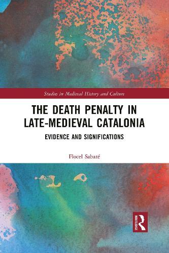 The Death Penalty in Late-Medieval Catalonia: Evidence and Significations