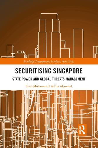 Securitising Singapore: State Power and Global Threats Management
