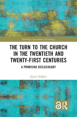 The Turn to The Church in The Twentieth and Twenty-First Centuries: A Promising Ecclesiology