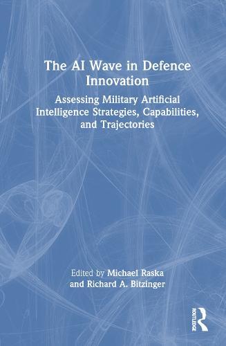 The AI Wave in Defence Innovation: Assessing Military Artificial Intelligence Strategies, Capabilities, and Trajectories
