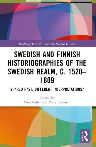 Swedish and Finnish Historiographies of the Swedish Realm, c. 1520–1809: Shared Past, Different Interpretations?