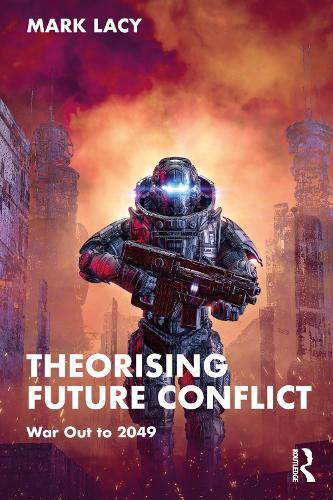 Theorising Future Conflict: War Out to 2049