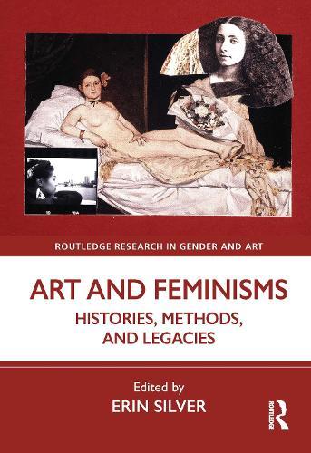 Art and Feminisms: Histories, Methods, and Legacies
