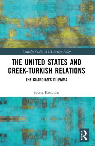 The United States and Greek-Turkish Relations: The Guardian’s Dilemma