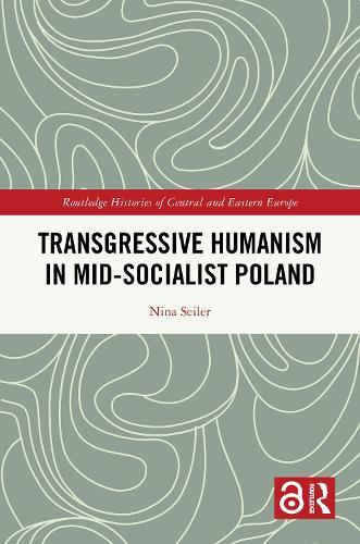 Transgressive Humanism in Mid-Socialist Poland