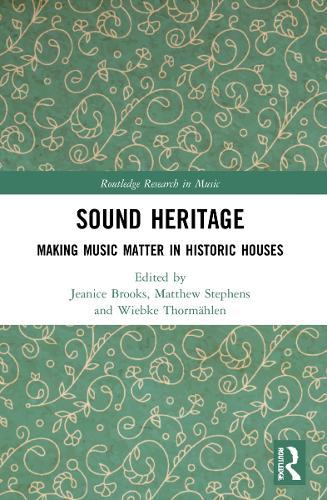 Sound Heritage: Making Music Matter in Historic Houses