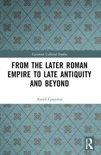 From the Later Roman Empire to Late Antiquity and Beyond