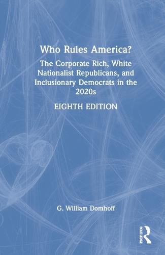 Who Rules America?: The Corporate Rich, White Nationalist Republicans, and Inclusionary Democrats in the 2020s