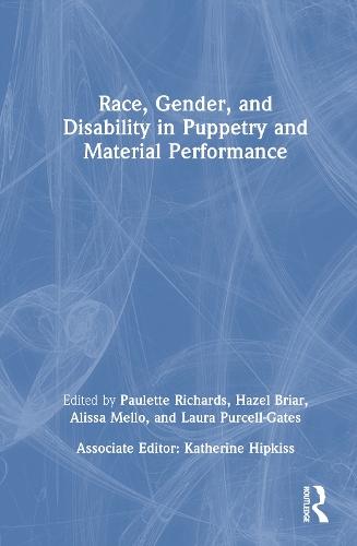 Race, Gender, and Disability in Puppetry and Material Performance