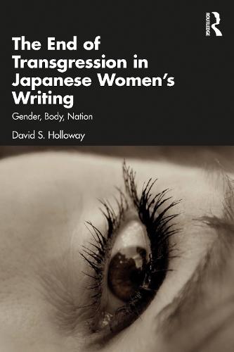 The End of Transgression in Japanese Women’s Writing: Gender, Body, Nation