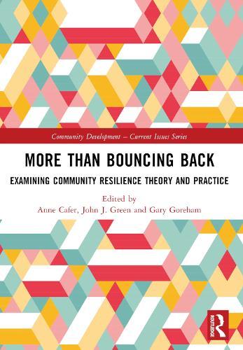 More than Bouncing Back: Examining Community Resilience Theory and Practice