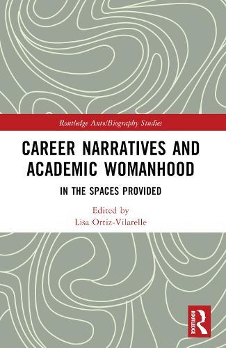 Career Narratives and Academic Womanhood: In the Spaces Provided