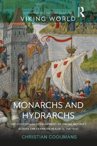 Monarchs and Hydrarchs: The Conceptual Development of Viking Activity across the Frankish Realm (c. 750–940)