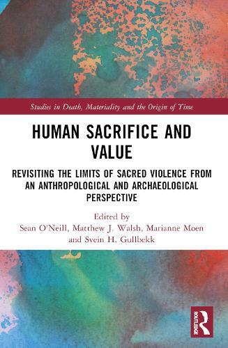 Human Sacrifice and Value: Revisiting the Limits of Sacred Violence from an Anthropological and Archaeological Perspective
