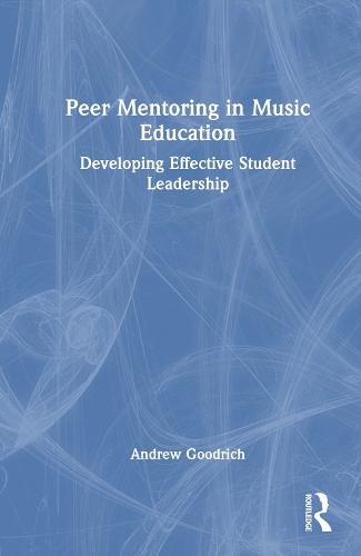 Peer Mentoring in Music Education: Developing Effective Student Leadership