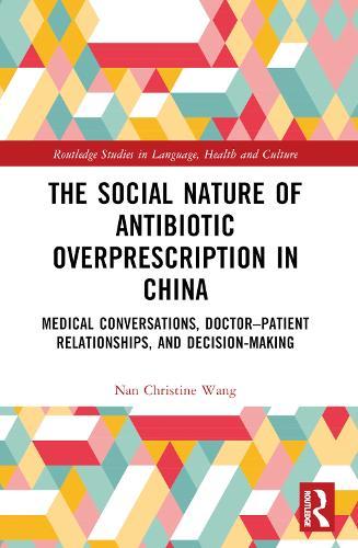 The Social Nature of Antibiotic Overprescription in China: Medical Conversations, Doctor–Patient Relationships, and Decision-Making