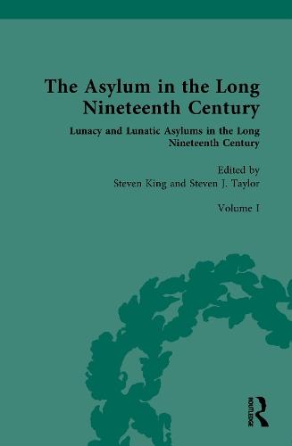 The Asylum in the Long Nineteenth Century: Volume I: Lunacy and Lunatic Asylums