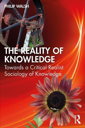 The Reality of Knowledge: Towards a Critical Realist Sociology of Knowledge