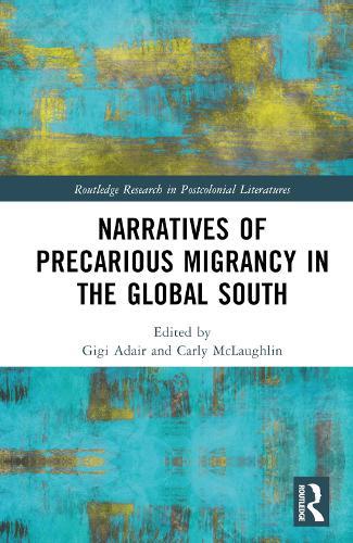 Narratives of Precarious Migrancy in the Global South