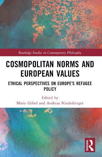 Cosmopolitan Norms and European Values: Ethical Perspectives on Europe's Refugee Policy