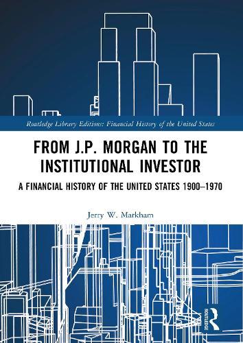 From J.P. Morgan to the Institutional Investor: A Financial History of the United States 1900–1970