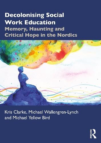 Decolonising Social Work Education: Memory, Haunting and Critical Hope in the Nordics