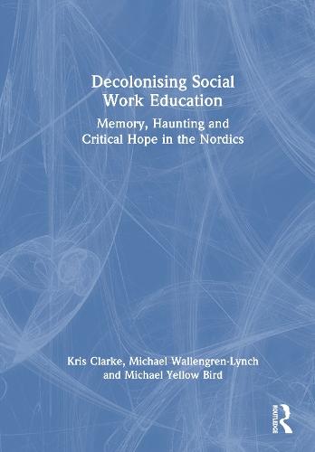 Decolonising Social Work Education: Memory, Haunting and Critical Hope in the Nordics