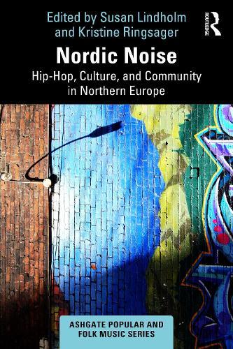 Nordic Noise: Hip-Hop, Culture, and Community in Northern Europe