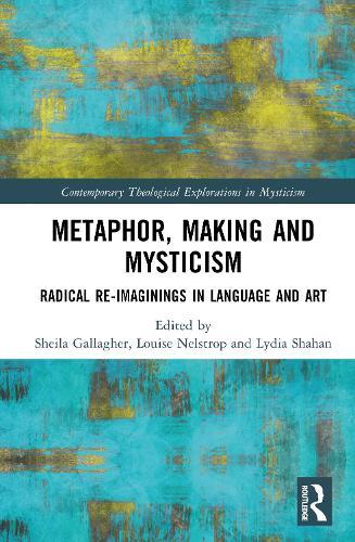 Metaphor, Making and Mysticism: Radical Re-Imaginings in Language and Art