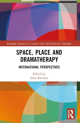 Space, Place and Dramatherapy: International Perspectives