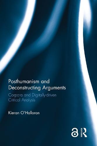 Posthumanism and Deconstructing Arguments: Corpora and Digitally-driven Critical Analysis